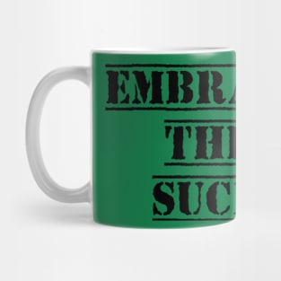 Embrace The Suck Mug